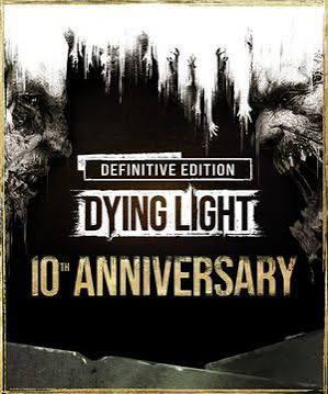 Dying Light: Definitive 10th Anniversary Edition